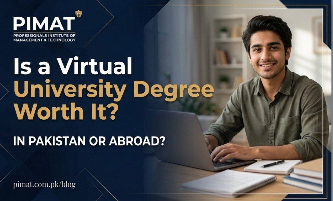 Is a Virtual University Degree Worth It in Pakistan or Abroad?